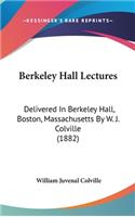 Berkeley Hall Lectures: Delivered in Berkeley Hall, Boston, Massachusetts by W. J. Colville (1882)