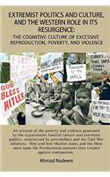 Extremist Politics and Culture, and the Western Role in Its Resurgence