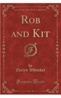Rob and Kit (Classic Reprint)