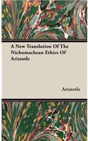 New Translation of the Nichomachean Ethics of Aristotle