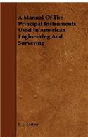 A Manual of the Principal Instruments Used in American Engineering and Surveying