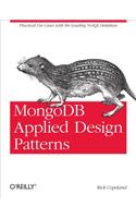 Mongodb Applied Design Patterns: Practical Use Cases with the Leading Nosql Database