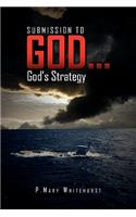 Submission To God...God's Strategy