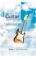 Lay My Guitar Down Gently