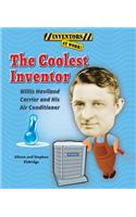 The Coolest Inventor: Willis Haviland Carrier and His Air Conditioner(Inventors at Work!)