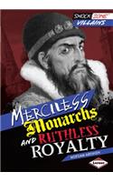 Merciless Monarchs and Ruthless Royalty