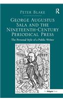 George Augustus Sala and the Nineteenth-Century Periodical Press