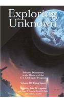 Exploring the Unknown - Selected Documents in the History of the U.S. Civil Space Program Volume III