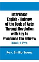 Interlinear English / Hebrew of the Book of Acts Through Revelation with Key to Pronounce The Hebrew: Book # Two