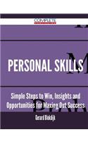 Personal Skills - Simple Steps to Win, Insights and Opportunities for Maxing Out Success
