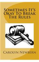 Sometimes It's Okay To Break The Rules