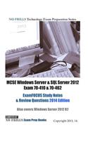 MCSE Windows Server & SQL Server 2012 Exam 70-410 & 70-462 ExamFOCUS Study Notes & Review Questions 2014 Edition: Also covers Windows Server 2012 R2