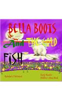 Bella Boots And The Gold Fish: Children's Book: A Fun Early Readers Children's Bedtime Story Book - Picture Books Ages 2-8