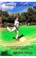 Raising a Soccer Star: A Complete Guide to Unlocking Your Child's Potential