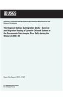 Regional Salmon Outmigration Study?Survival and Migration Routing of Juvenile Chinook Salmon in the Sacramento-San Joaquin River Delta during the Winter of 2008?09