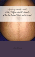 Agonizing stretch marks-How To Get Rid Of Stretch Marks: Natural Cures and Remedi(English)