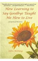 How Learning to Say Goodbye Taught Me How to Live