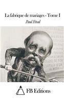 La fabrique de mariages - Tome I: (French)