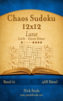 Chaos Sudoku 12x12 Luxus - Leicht bis Extrem Schwer - Band 21 - 468 Rätsel: (21 Chaos Sudoku)