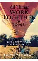 All Things Work Together Book II