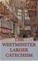 The Westminster Larger Catechism