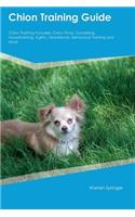 Chion Training Guide Chion Training Includes: Chion Tricks, Socializing, Housetraining, Agility, Obedience, Behavioral Training and More