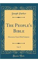 The People's Bible, Vol. 9: Discourses Upon Holy Scripture (Classic Reprint)