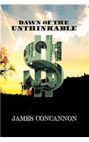 Dawn of the Unthinkable