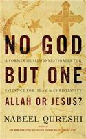 No God But One: Allah or Jesus?