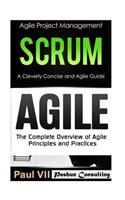 Agile Product Management: Scrum: A Cleverly Concise Agile Guide & Agile: The Complete Overview of Agile Principles and Practices