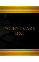 Patient Care Log (Log Book, Journal - 125 pgs, 8.5 X 11 inches)