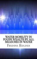Water Mobility in Foods Wealth by All Measures in Water