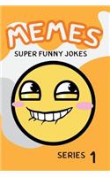 Memes Super Funny Jokes Series 1: Internet Memes, Meme Humor at It's Best Memes Collection (Super Funny Jokes, Memes, Dank Memes, Best Memes, Jokes)