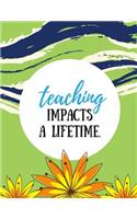 Teaching Impacts a Lifetime: Dark Cyan, 100 Lined Pages, Great for Teacher Gift / Retirement / Thank You / Year End / Graduation Gift(Teacher Appreciation Gifts)