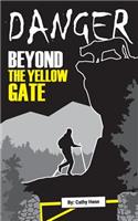 Danger Beyond The Yellow Gate