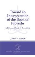 Toward an Interpretation of the Book of Proverbs