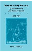 Revolutionary Patriots of Baltimore Town and Baltimore County, Maryland, 1775-1783