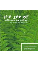 The Zen of Wilderness and Walking: Wit, Wisdom, and Inspiration