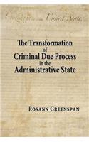 Transformation of Criminal Due Process in the Administrative State