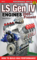 Ls Gen IV Engines 2005 - Present: How to Build Max Performance