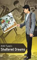 Ankit Tyagi's Shattered Dreams