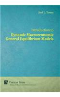 Introduction to Dynamic Macroeconomic General Equilibrium Models