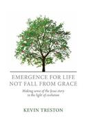 Emergence For Life Not Fall From Grace