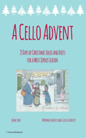 Cello Advent, 25 Days of Christmas Solos and Duets for a Most Joyous Season