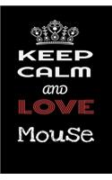 Keep Calm And Love Mouse