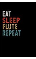 Eat Sleep Flute Repeat Funny Musical Instrument Gift Idea: Lined Composition Notebook / Music Sheet Gift, 100 Pages, 6x9, Soft Cover, Matte Finish