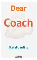 Dear Coach Skateboarding Journal: Lined Notebook / Journal Gift, 120 Pages, 6x9, Soft Cover, Matte Finish