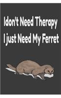 i don't need therapy i just need my ferret: ferreiro, ferrell, ferret care