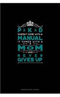 PKD Doesn't Come With A Manual It Comes With A Mom Who Never Gives Up