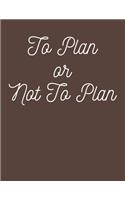 To Plan or Not To Plan